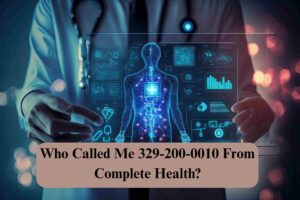 Who Called Me 329-200-0010 From Complete Health?