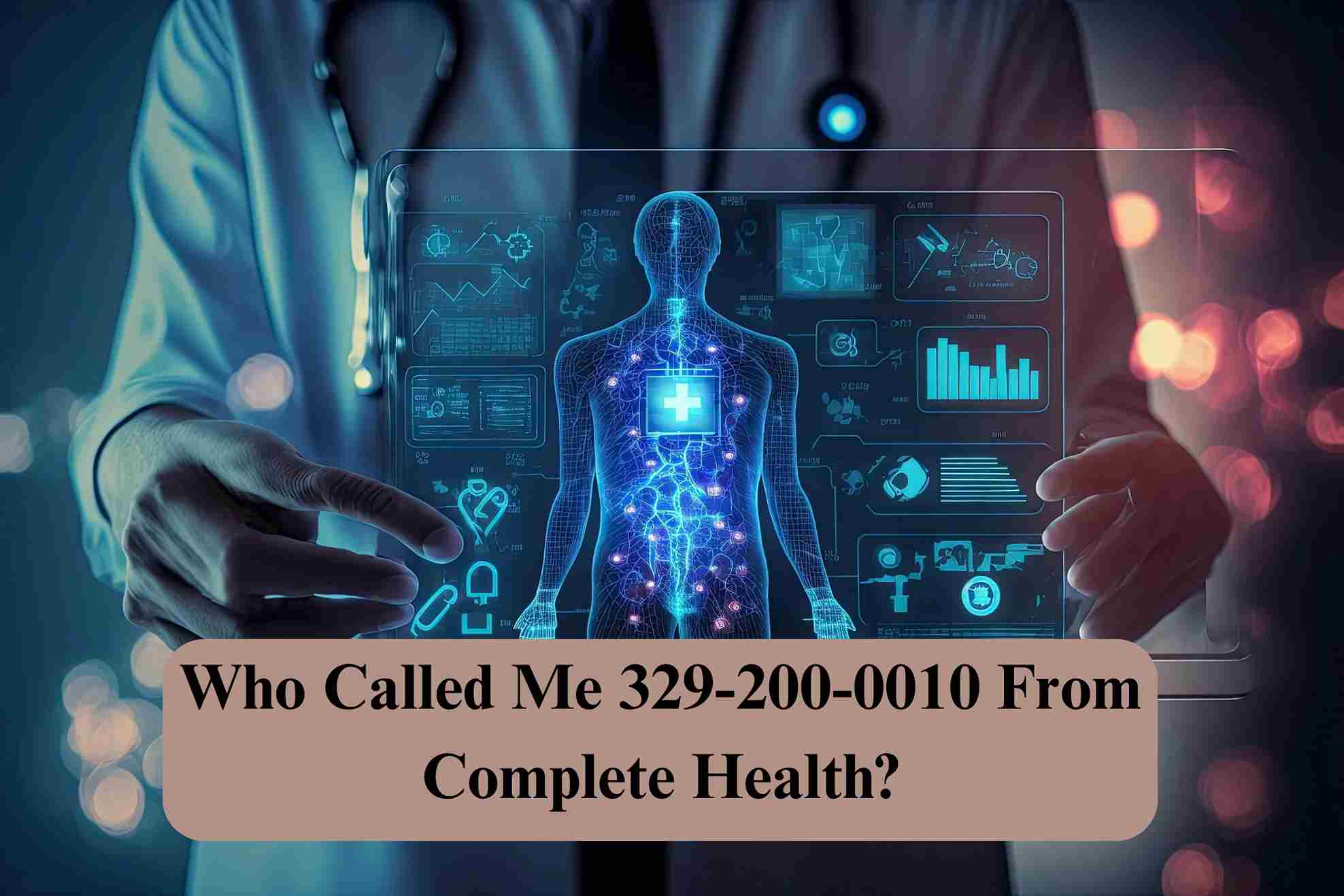 Who Called Me 329-200-0010 From Complete Health?
